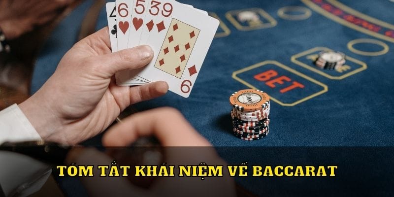 Tóm tắt khái niệm về Baccarat